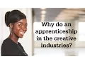 Why choose an apprenticeship in the creative industries