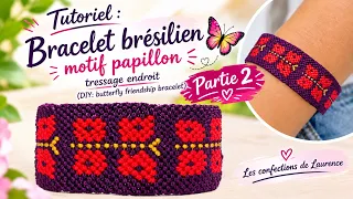 🦋 Bracelet brésilien motif PAPILLON | Tutoriel 26 fils – Tressage endroit | Partie 2