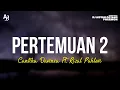 Download Lagu Pertemuan 2 - Cantika Davinca Ft. Rizal Pahlevi (LIRIK)