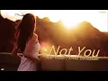 Download Lagu Not You  –  Alan Walker / Emma Steinbakken  |  DJ Slow Remix【Ringtone】
