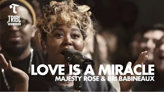 love is a miracle feat majesty rose u0026 bri babineaux maverick city music tribl