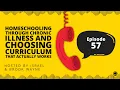 57 - Homeschooling Through Chronic Illness and Choosing Curriculum That Actually Works