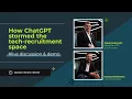 How ChatGPT stormed the tech-recruitment space - live discussion demo