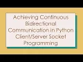 Achieving Continuous Bidirectional Communication in Python Socket Programming