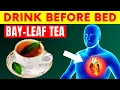 How a Cup of Bay Leaf Tea Before Bed Can Improve Your Health MUST WATCH