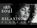 Download Lagu 【R\u0026B Soul】Relaxing Chill Playlist | 4 Hours Healing R\u0026B Mix