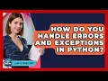 How Do You Handle Errors And Exceptions In Python - Learn To Troubleshoot