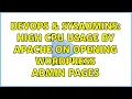 DevOps SysAdmins High CPU usage by Apache on opening WordPress Admin Pages