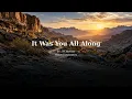 It Was You All Along | Christian Worship Song | Cinematic Lyric Video