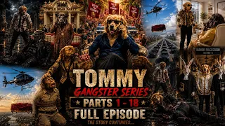 Tommy Gangster Story | Parts 1–18 Full Episode | AI-Created Series 