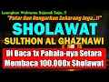 Download Lagu SHOLAWAT SULTHON !! Baca 1x Sholawat ini, Pahala-nya Setara Membaca 100.000 Kali Sholawat