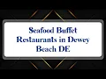 Top 10 Seafood Buffet Restaurants in Dewey Beach DE