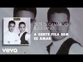 Zezé Di Camargo \u0026 Luciano - A Gente Fica Sem Se Amar (Áudio Oficial)