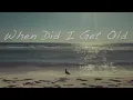 When Did I Get Old (Official Music Video)