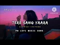 Download Lagu Tere Sang Yaara Lofi Song Slowed+Reverb || Pn Lofi Music Song || #trending #song #lofi #music #viral