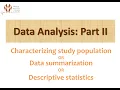 6 Data Analysis Part II - Characterizing study population Data summarization Descriptive stat