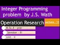 Lecture 11 Unit 2 Integer Programming Problem by J S Wath