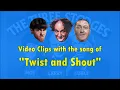 Video Clips with the song of "Twist and Shout"