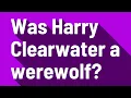 Was Harry Clearwater a werewolf