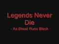 Legends Never Die - As Blood Runs Black (Lyrics in deps. box)