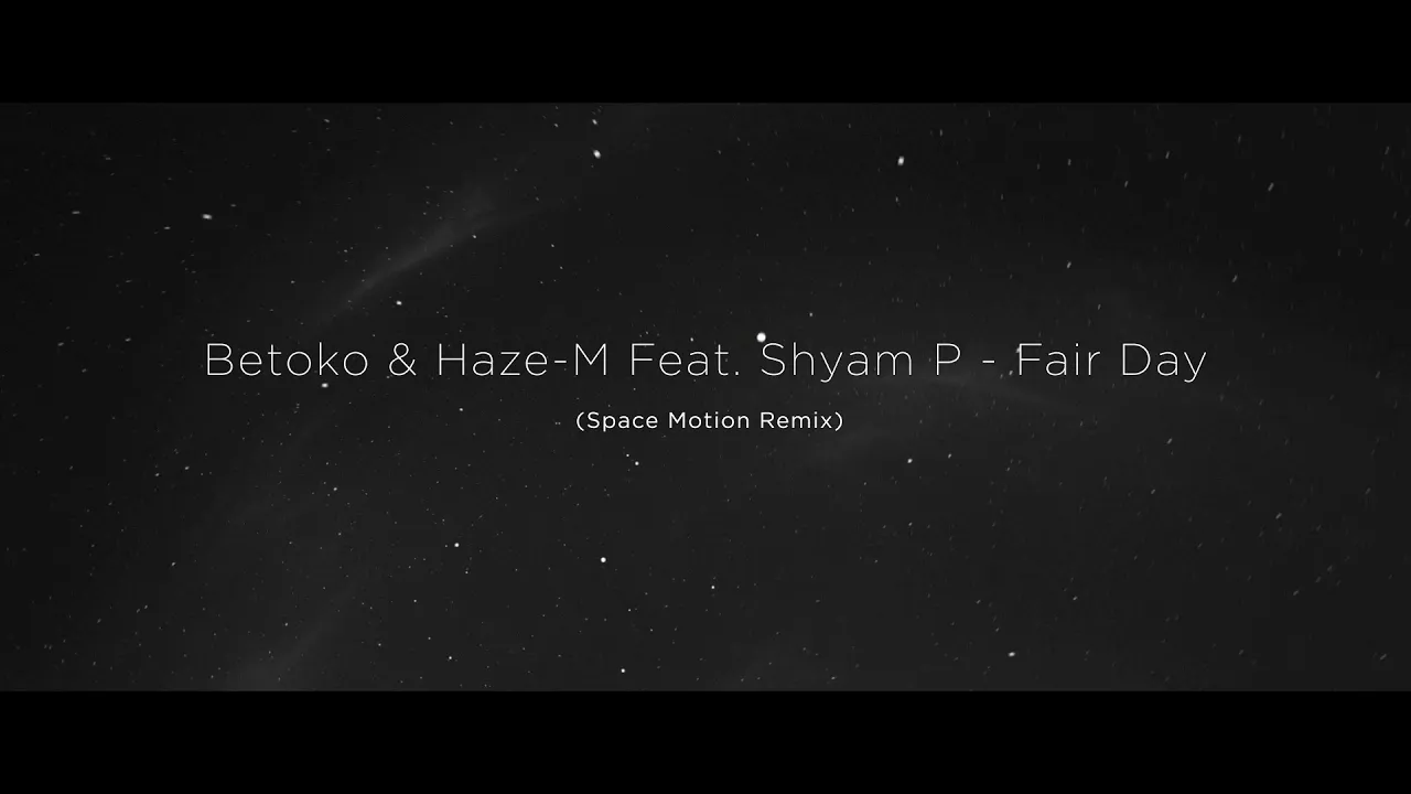 Betoko & Haze-M Feat. Shyam P - Fair Day (Space Motion Remix) [Dantze]