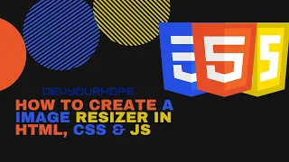 Create A Image Resizer In HTML CSS JS in 10 Minutes