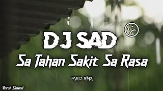 dj sad sa tahan sakit yang sa rasa bangres slow sadsong 2024 farid rmx 