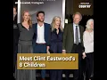 Meet Clint Eastwood s 8 Children