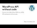 WordPress API without Code