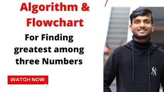 part-15 Algorithm Flowchart to find the greatest of three digits of a numbers Full explained