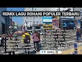 Download Lagu FULL ALBUM REMIX ROHANI POPULER PALING TOP TERBAIK TERBARU FULL BASS TER ENAK DIDENGAR SETIAP PAGI