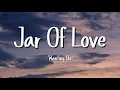Download Lagu Wanting Qu - Jar of love (Lyrics)