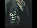 The Delta Saints - Bird Called Angola