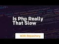 is php really that slow