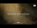 Lagu DEEPER WITH GOD - Instrumental  Worship Music For Prayer