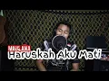 Download Lagu Haruskah Aku Mati - Maulana (Offical Cover Video)