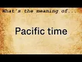 Pacific Time Meaning Definition of Pacific Time