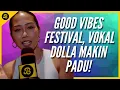 Lagu SUKA LELAKI BERJAMBANG, SABRONZO (DOLLA) DEDAH CIRI LELAKI IDAMAN \u0026 GOOD VIBES FESTIVAL YANG PADU!