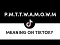 PMTTWAMOWM meaning on Tiktok Tiktok slang words 2023