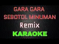 Download Lagu GARA - GARA SEBOTOL MINUMAN - Remix [Karaoke] | LMusical