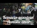 Download Lagu KEMARIN SEVENTEEN acoustic cover #seventeenriunanmusikcibeber#musikcianjur#akustikan#acousticcover#