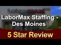LaborMax Staffing - Des Moines Impressive Five Star Review by Willie B