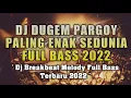 Download Lagu DJ DUGEM PARGOY PALING ENAK SEDUNIA FULL BASS 2022 !! DJ Breakbeat Melody Full Bass Terbaru 2022