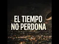 El Tiempo no Perdona