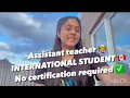 International student Assistant teacher Job No certification required