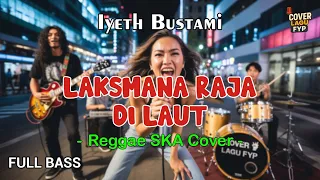 iyeth bustami admiral king of the sea reggae reggae cover full bass