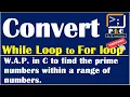 C programming Part 62 while to for loop W A P to Display all Prime Numbers within Given Range