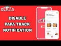 How To Disable And Turn Off Papa Track Notification On Papa Johns App