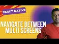 How to Navigate Between Multiple Screens in React Native Go to Next Screen Using Stack Navigation