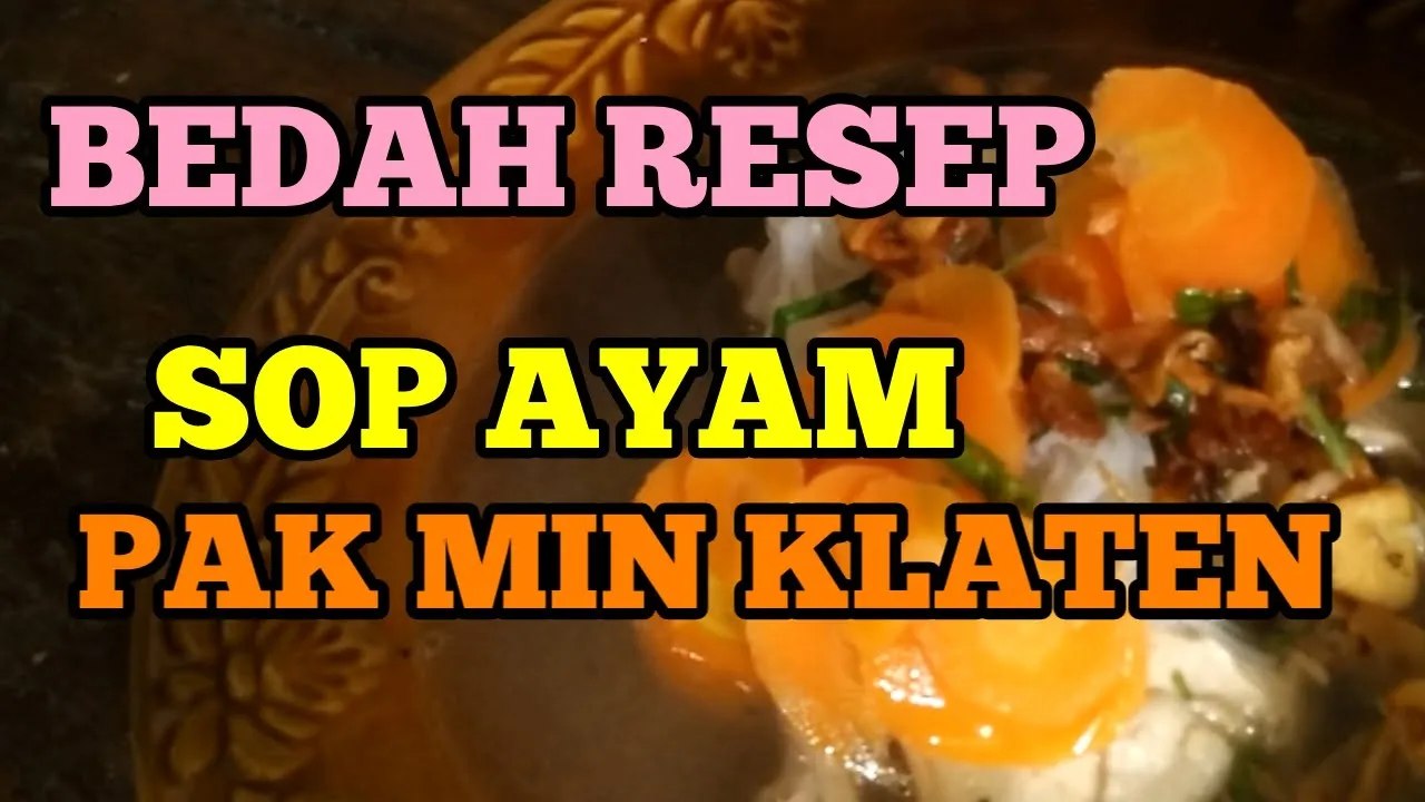 KUPAS TUNTAS RESEP SOP AYAM PAK MIN KLATEN / SOP AYAM PAK UN KLATEN / BAGIAN 3 #JadiLebih Enak